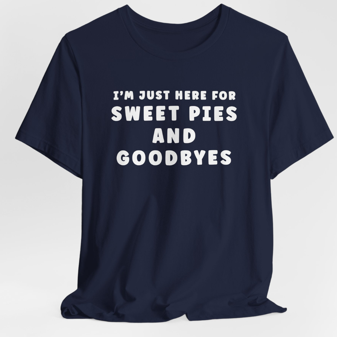 Sweet Pies and Goodbyes T-Shirt