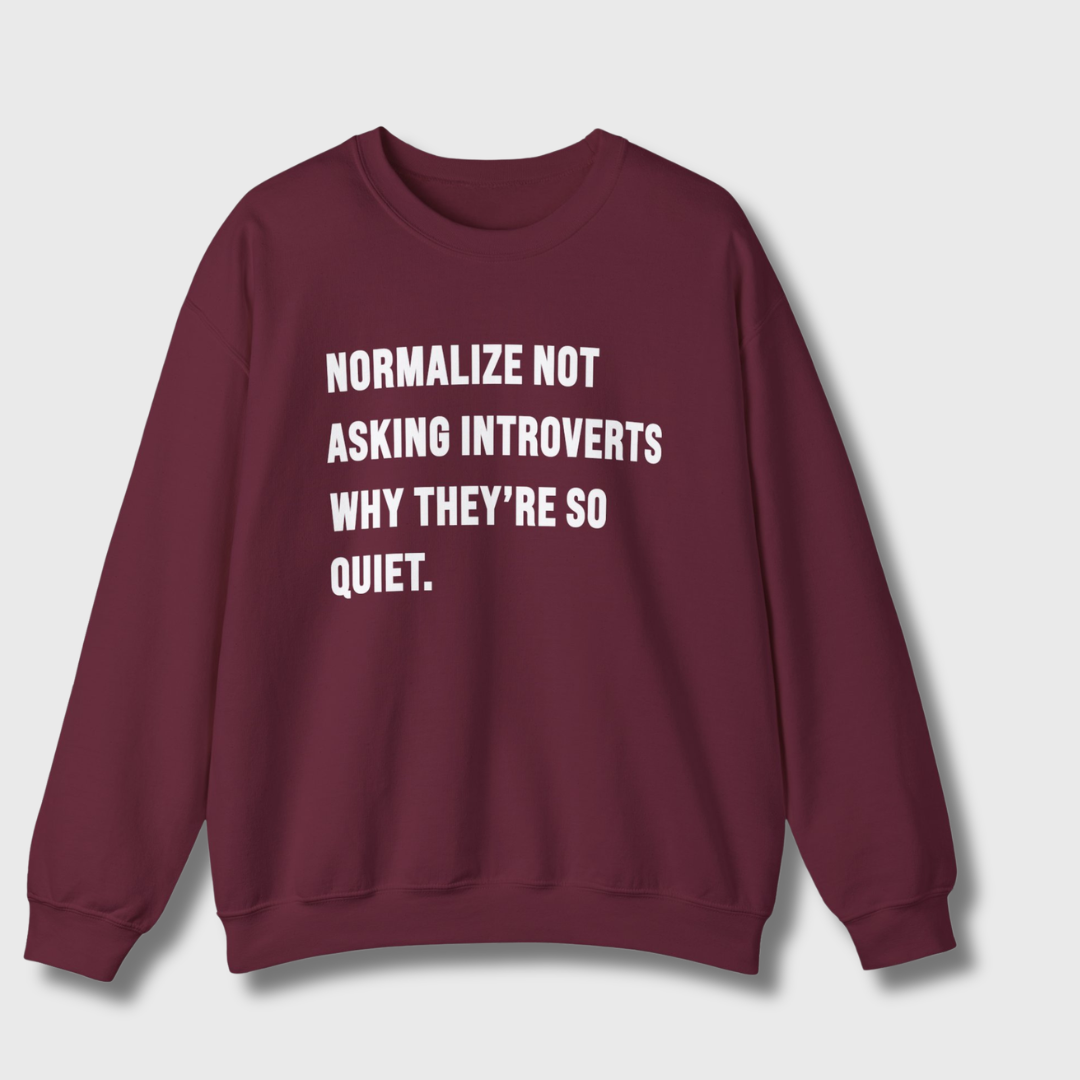 Normalize Not Asking Introverts Sweatshirt