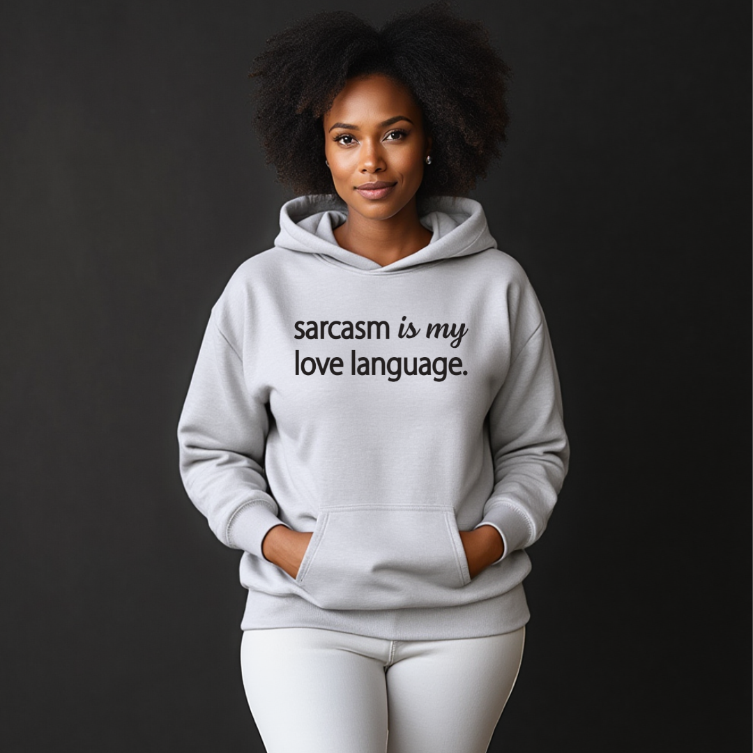 Sarcasm Is My Love Language Hoodie