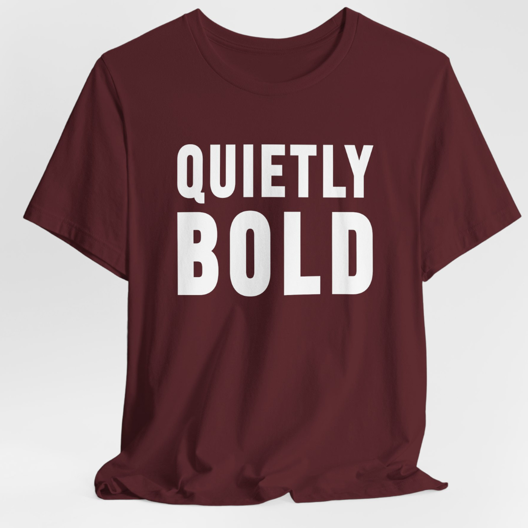 Quietly Bold T-Shirt