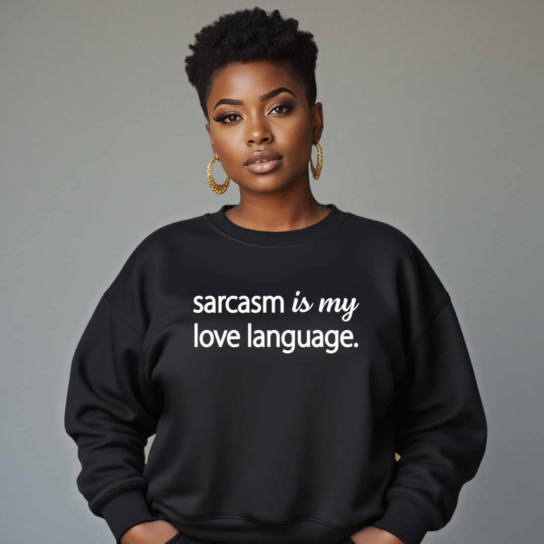 Sarcasm Is My Love Language Sweatshirt