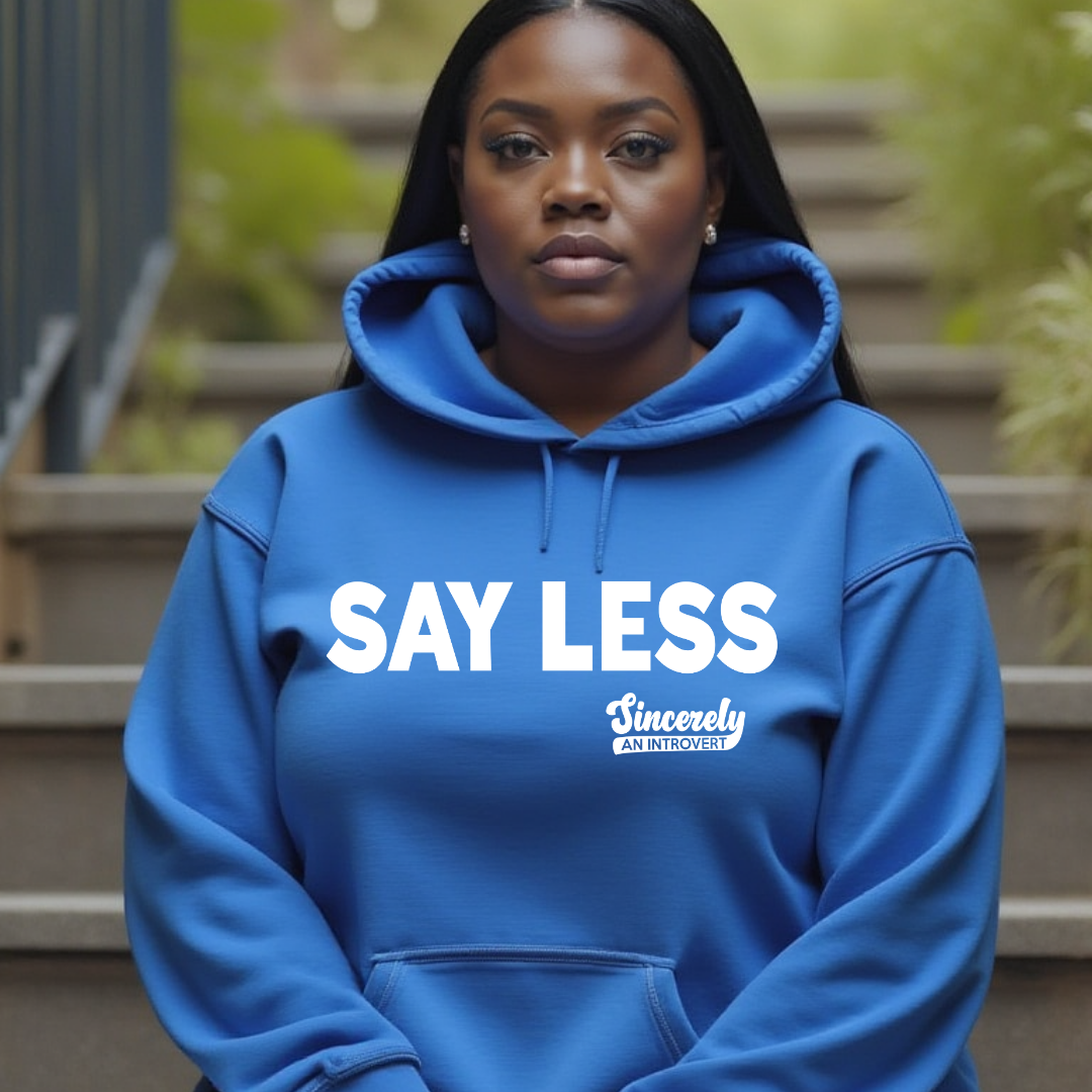 Say Less Hoodie