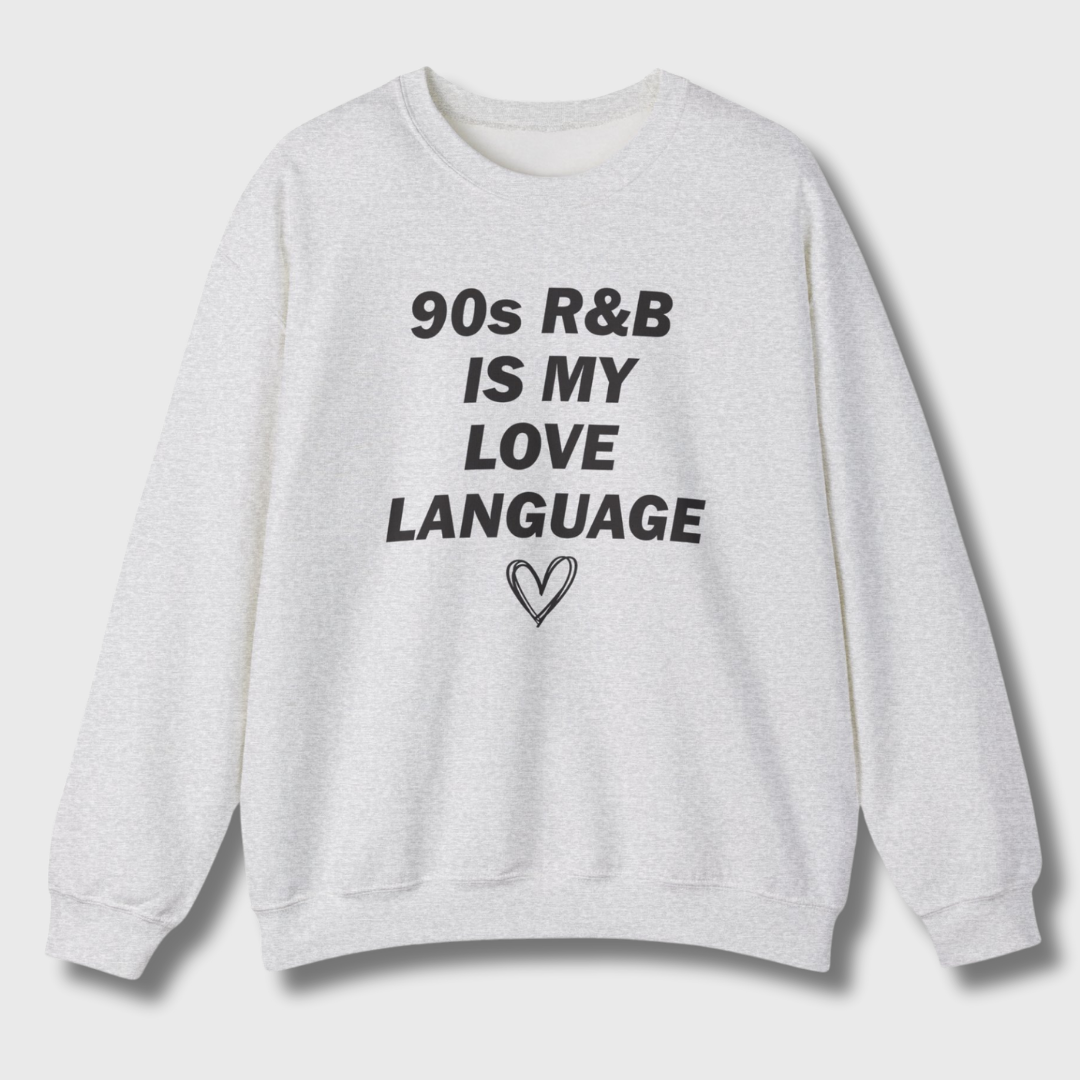 90s R&B Is My Love Language Sweatshirt