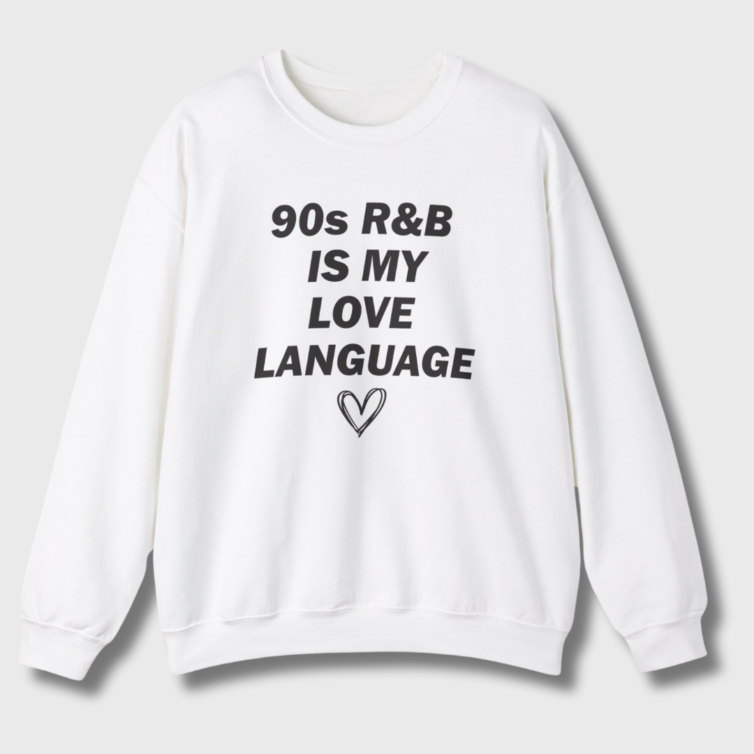 90s R&B Is My Love Language Sweatshirt