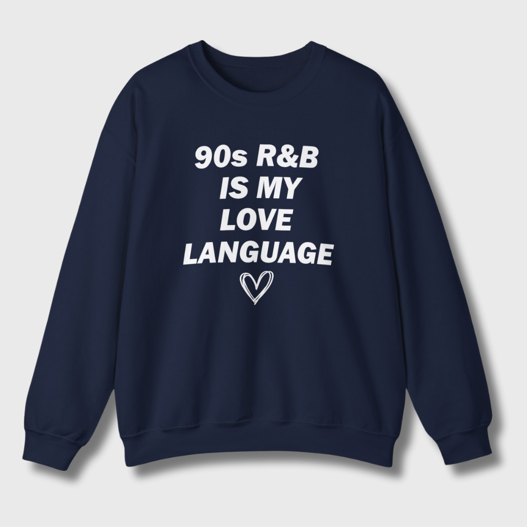 90s R&B Is My Love Language Sweatshirt