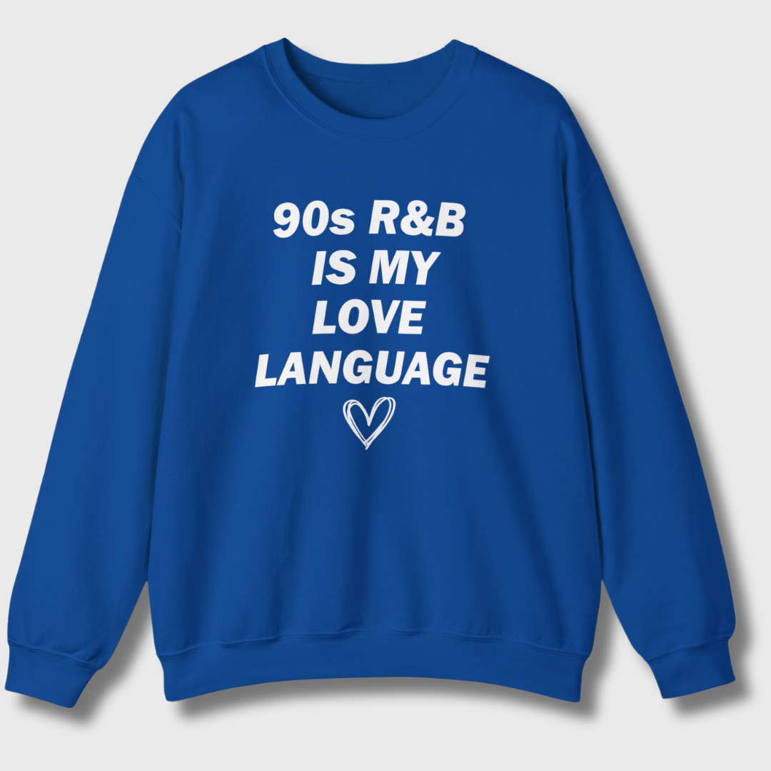 90s R&B Is My Love Language Sweatshirt