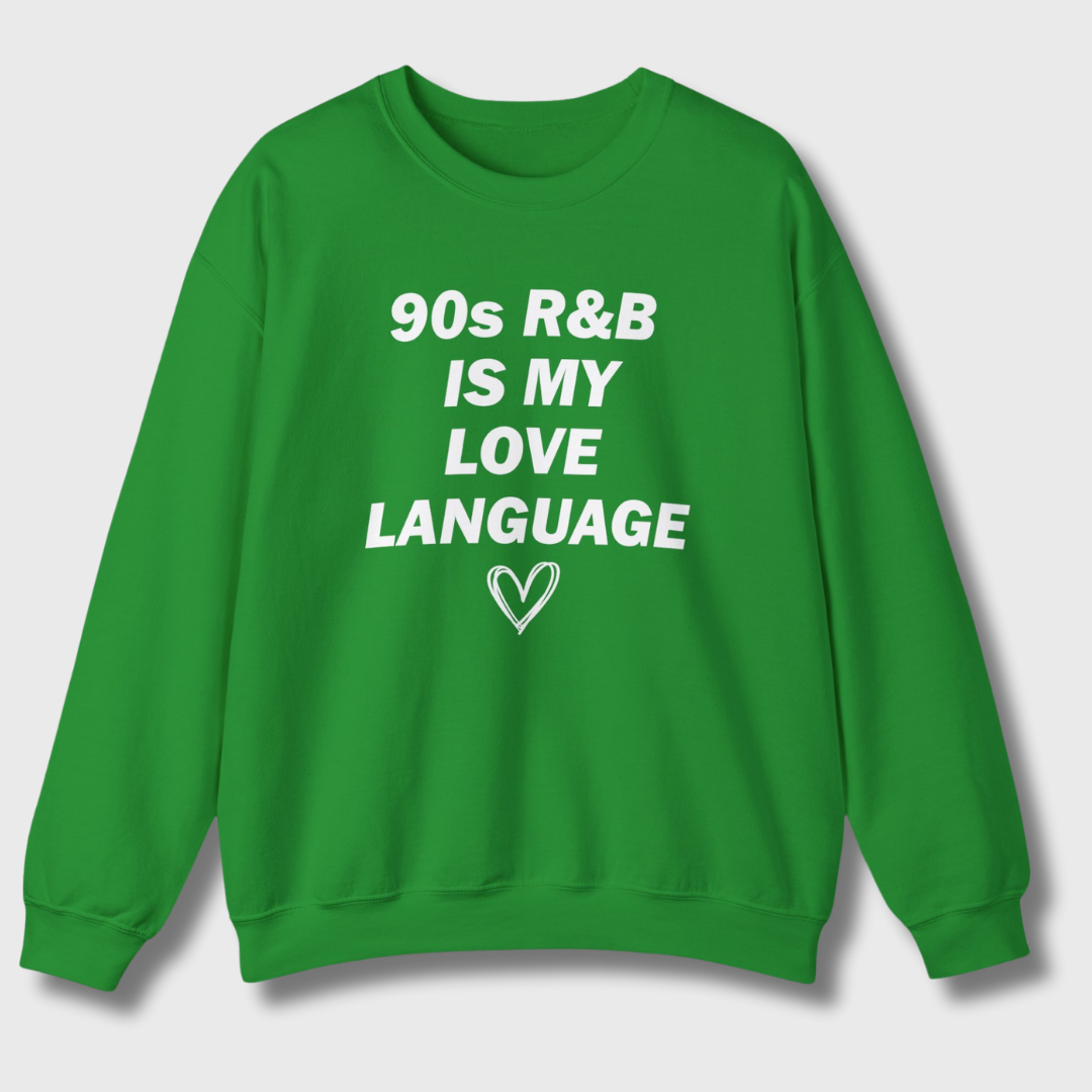 90s R&B Is My Love Language Sweatshirt