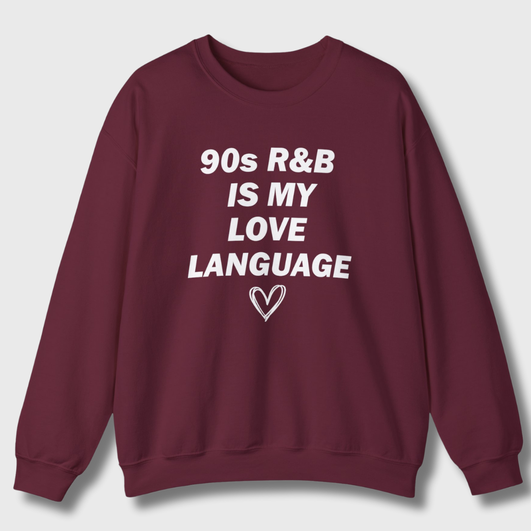 90s R&B Is My Love Language Sweatshirt