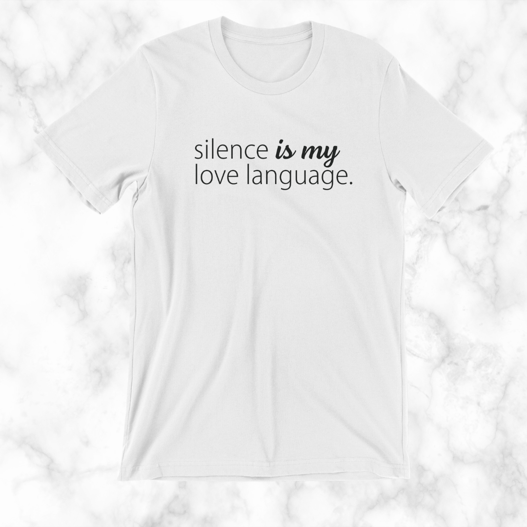 Silence Is My Love Language T-Shirt