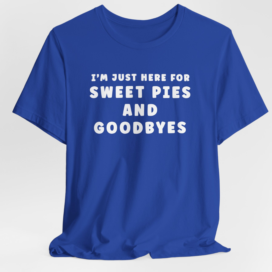 Sweet Pies and Goodbyes T-Shirt