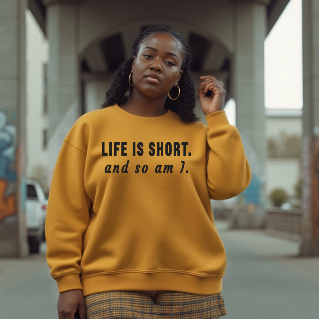 Life Is Short Sweatshirt