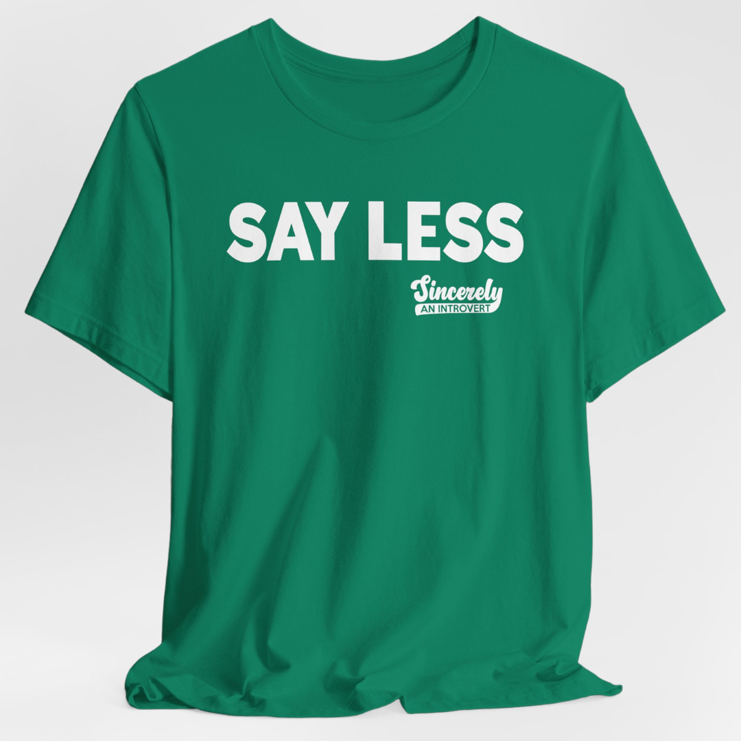 Say Less Unisex T-Shirt