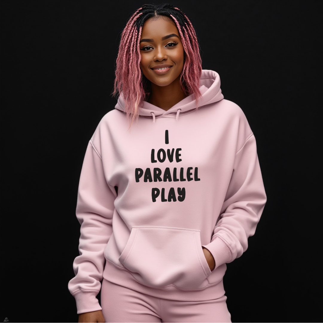 I Love Parallel Play Hoodie