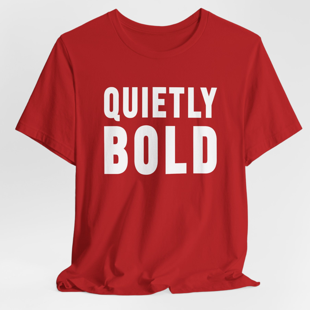 Quietly Bold T-Shirt