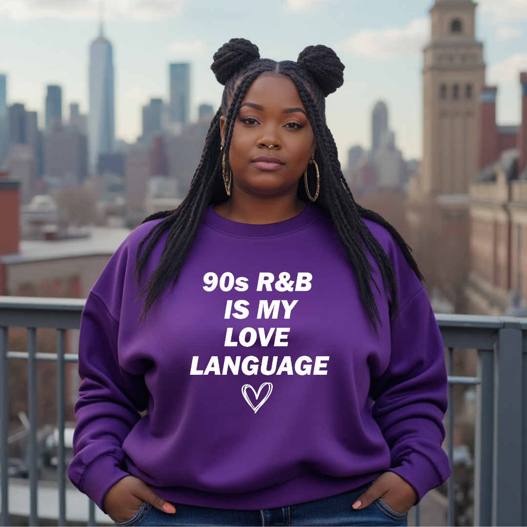 90s R&B Is My Love Language Sweatshirt