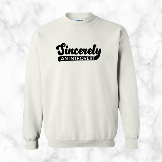 Sincerely, An Introvert Sweatshirt (Black Logo)