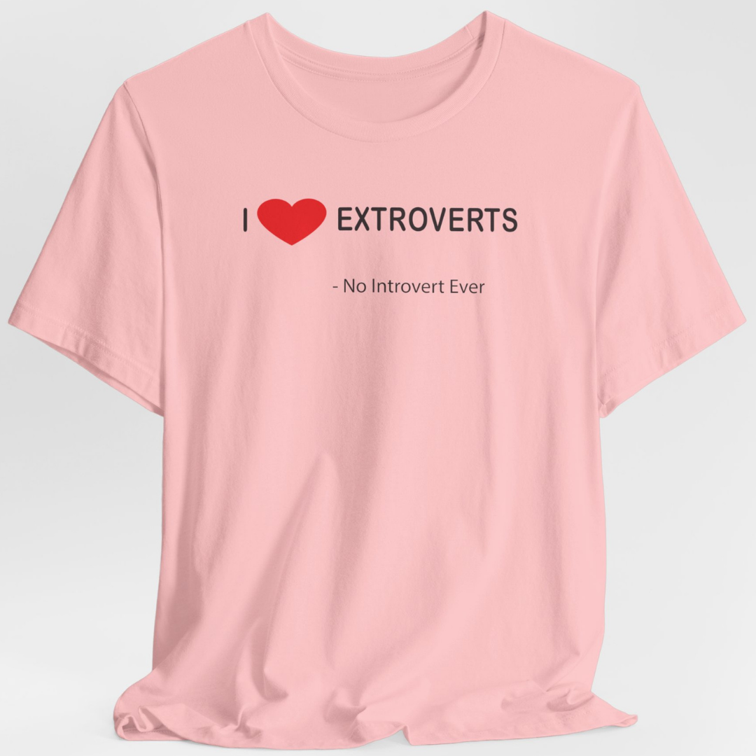 I Love Extroverts Unisex T-Shirt