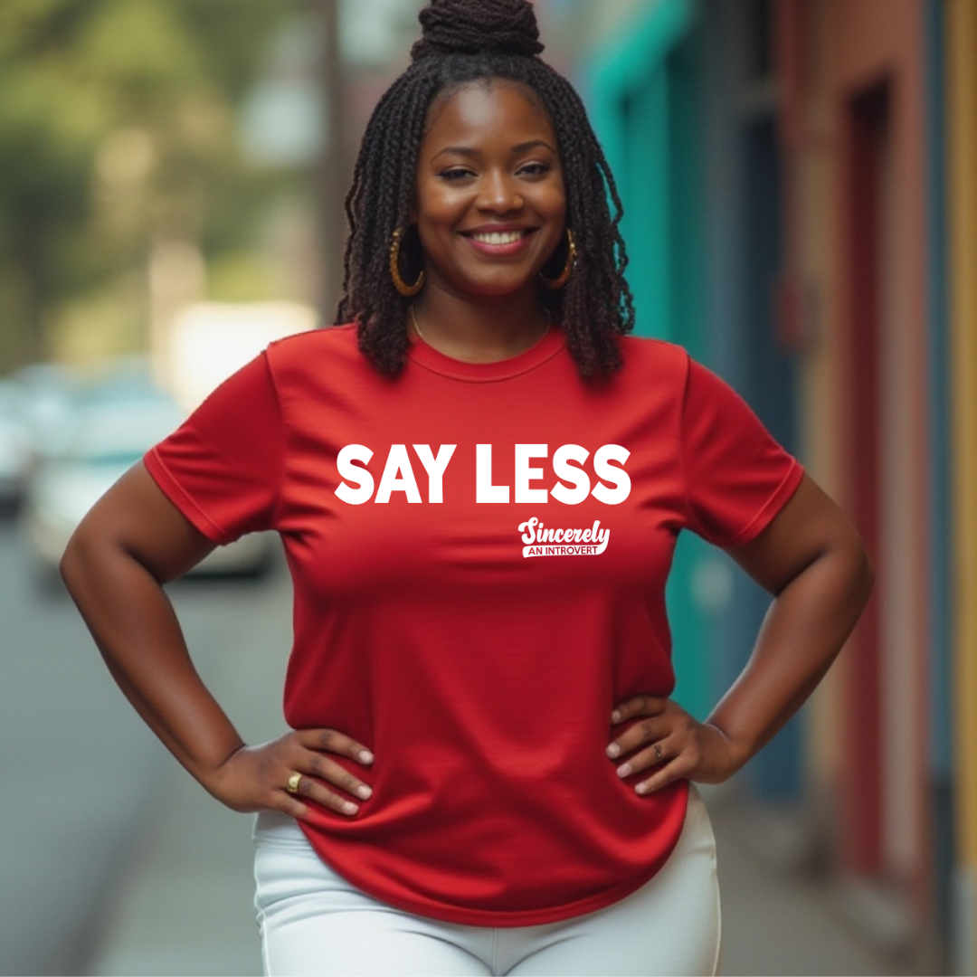 Say Less Unisex T-Shirt