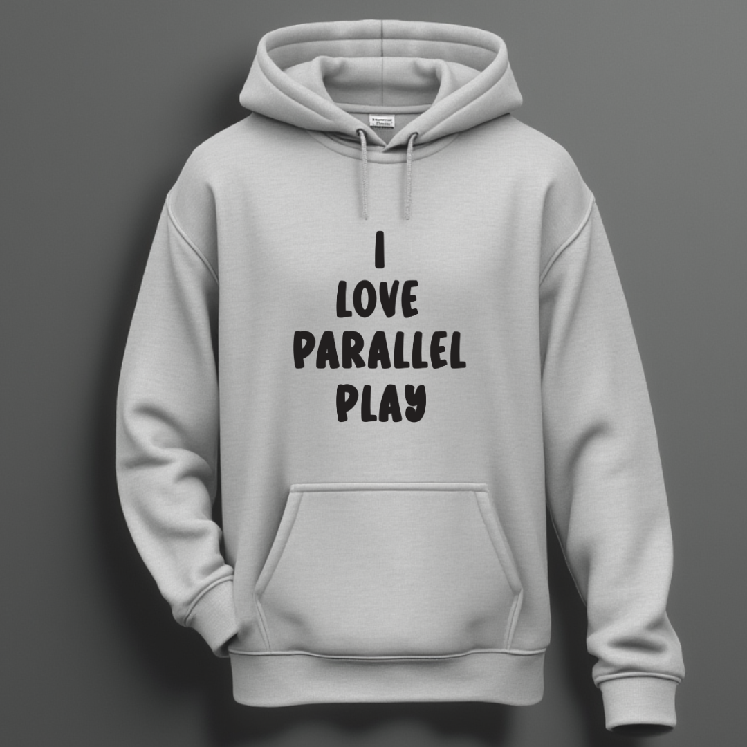 I Love Parallel Play Hoodie