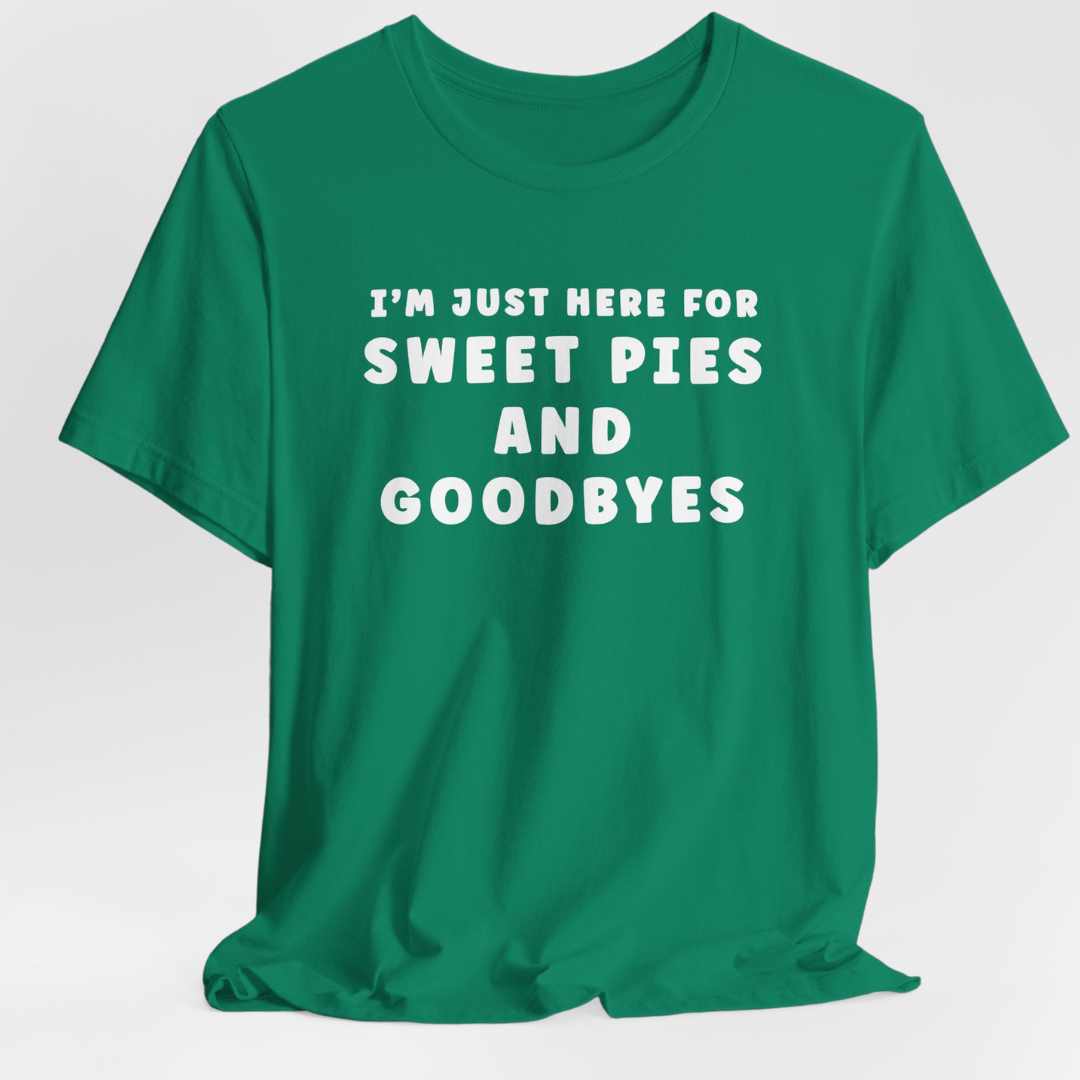 Sweet Pies and Goodbyes T-Shirt