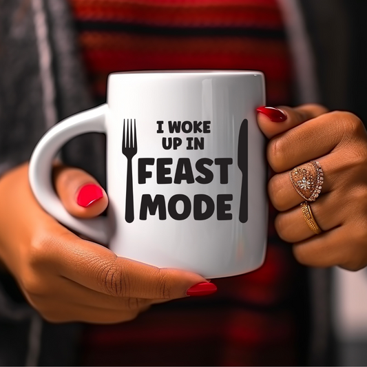 I Woke Up In Feast Mode Mug 11 oz.