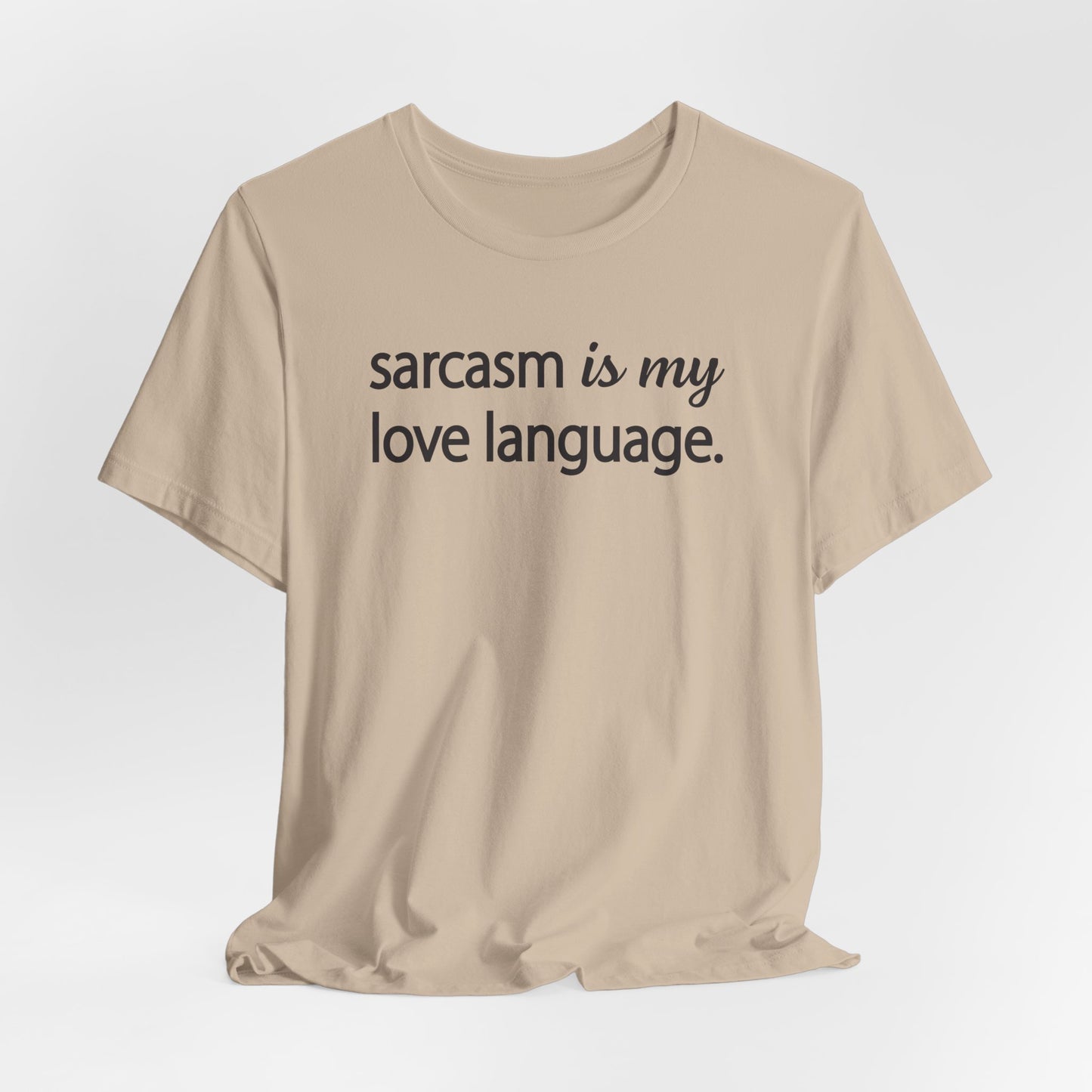 Sarcasm Is My Love Language