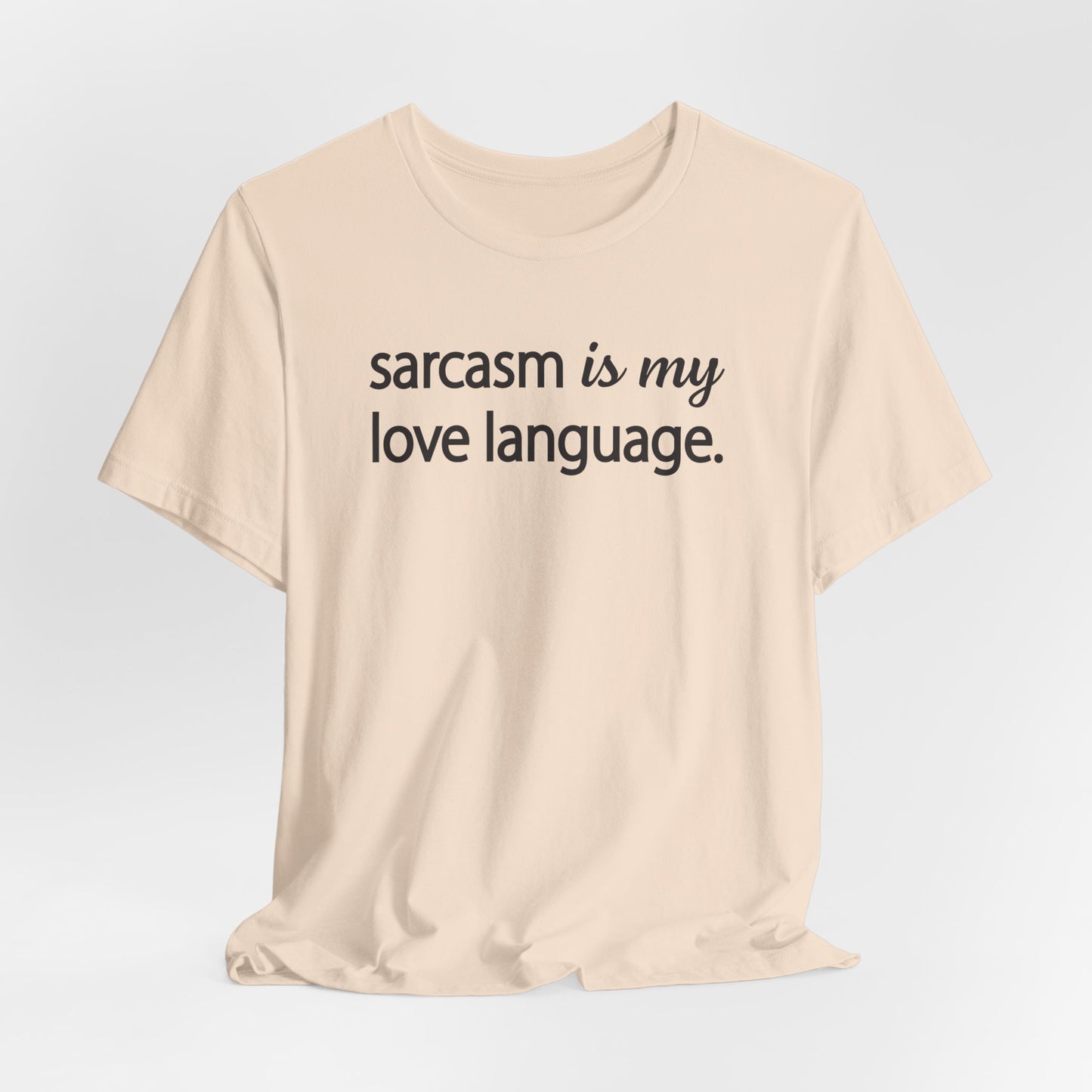 Sarcasm Is My Love Language