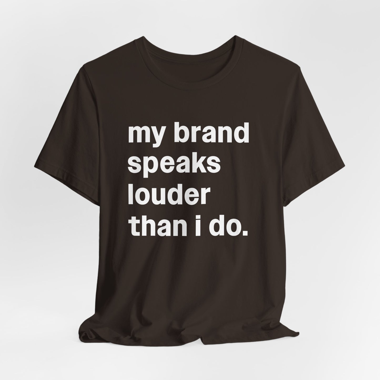 My Brand Speaks Louder Than I Do
