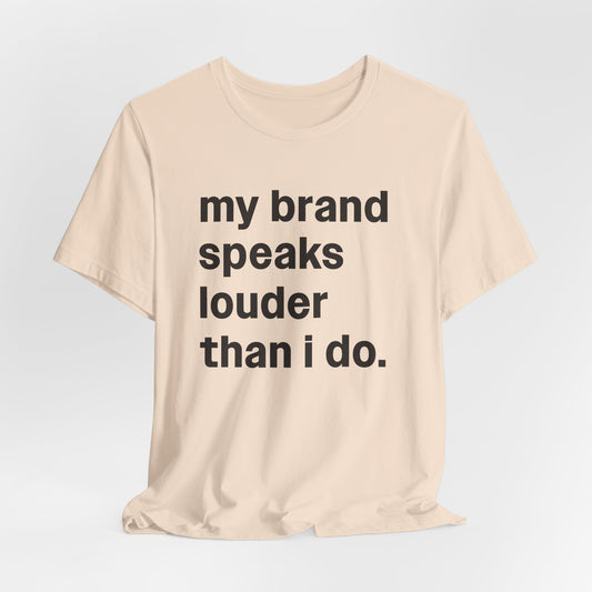 My Brand Speaks Louder Than I Do