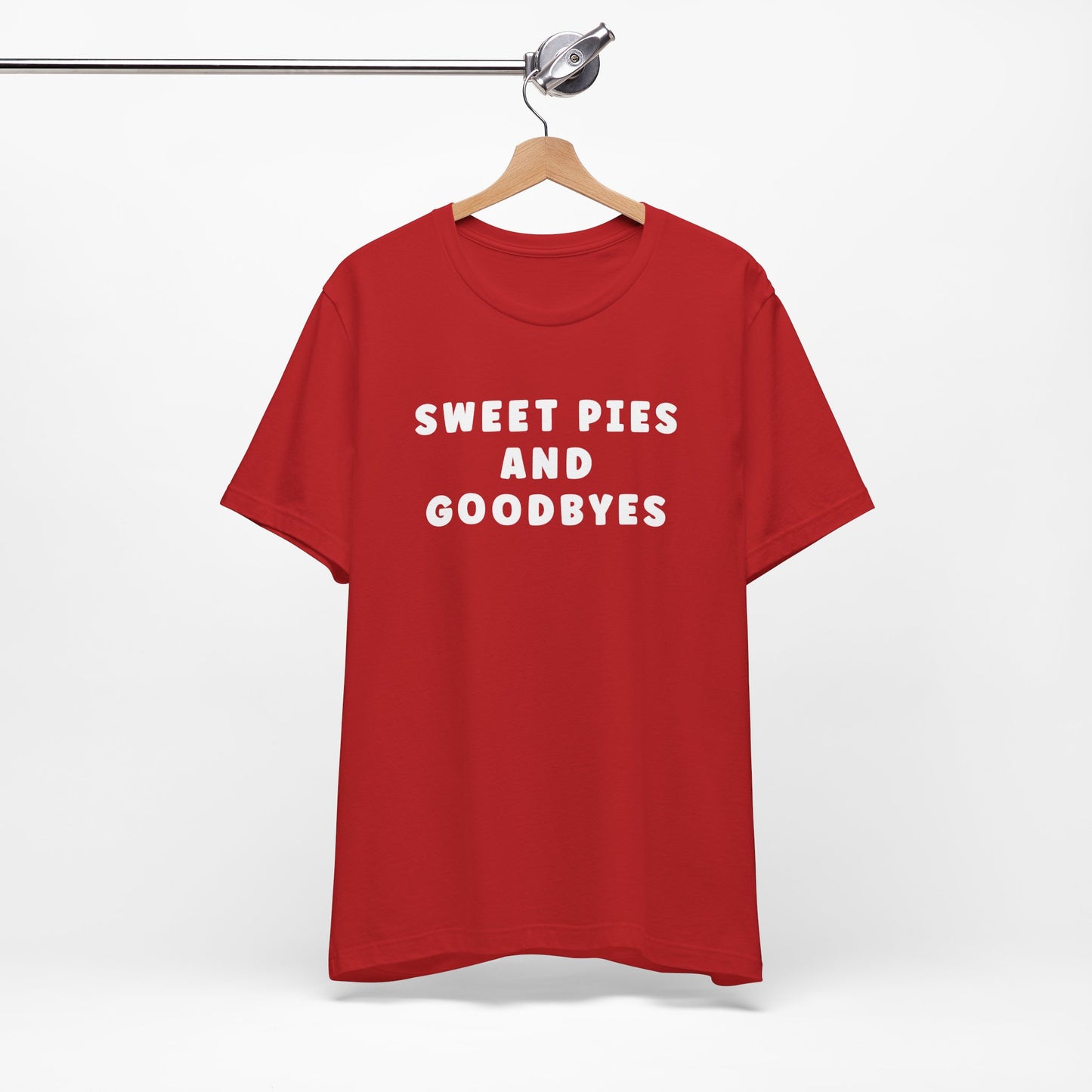 Sweet Pies and Goodbyes Unisex T-Shirt