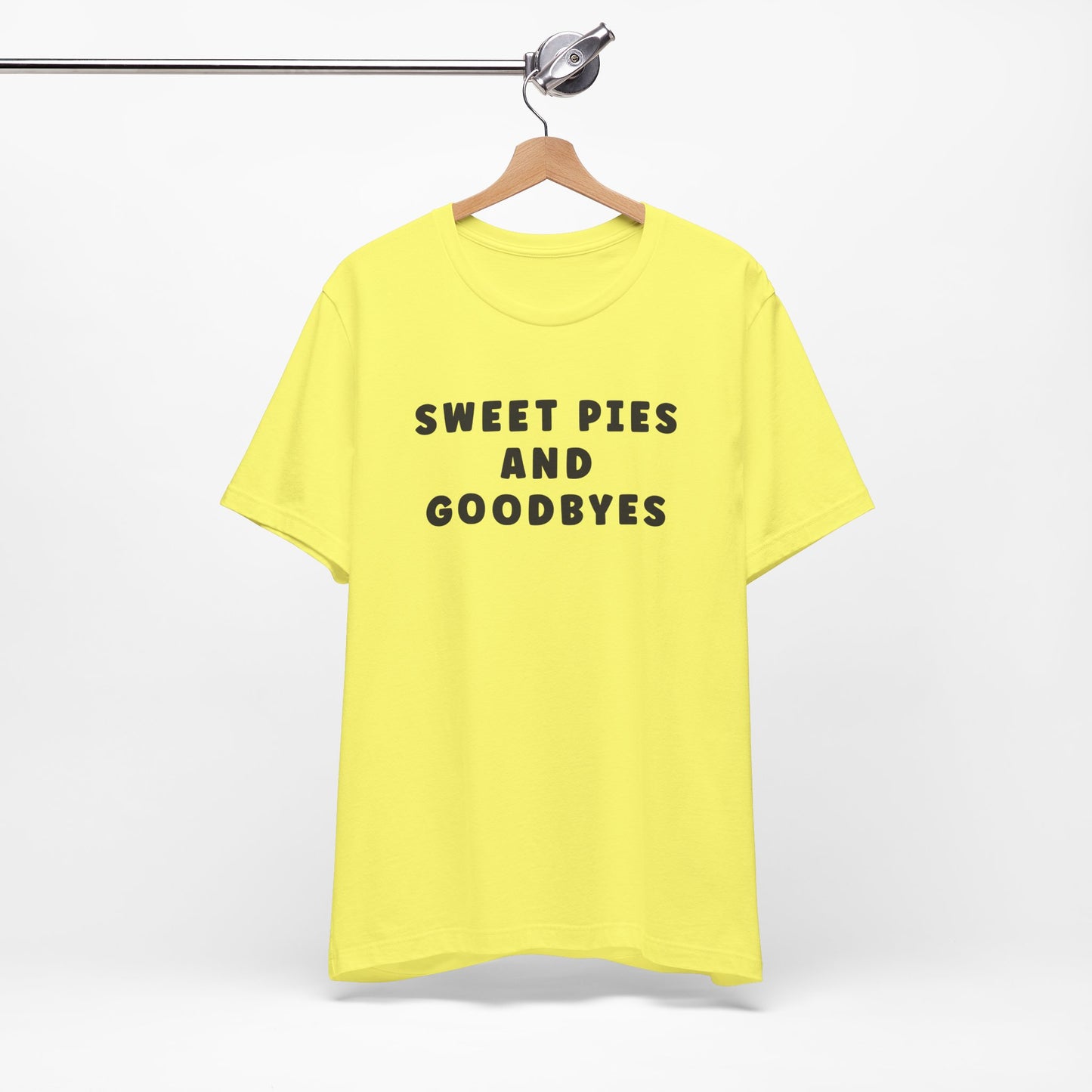 Sweet Pies and Goodbyes Unisex T-Shirt