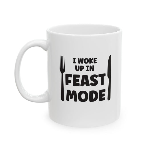I Woke Up In Feast Mode Mug