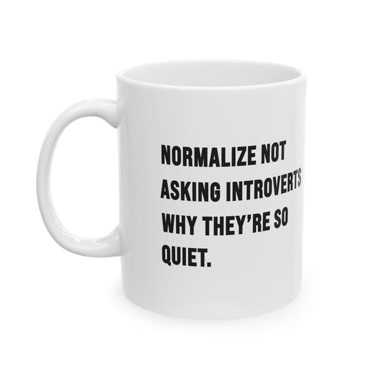 Normalize Not Asking Introverts Mug