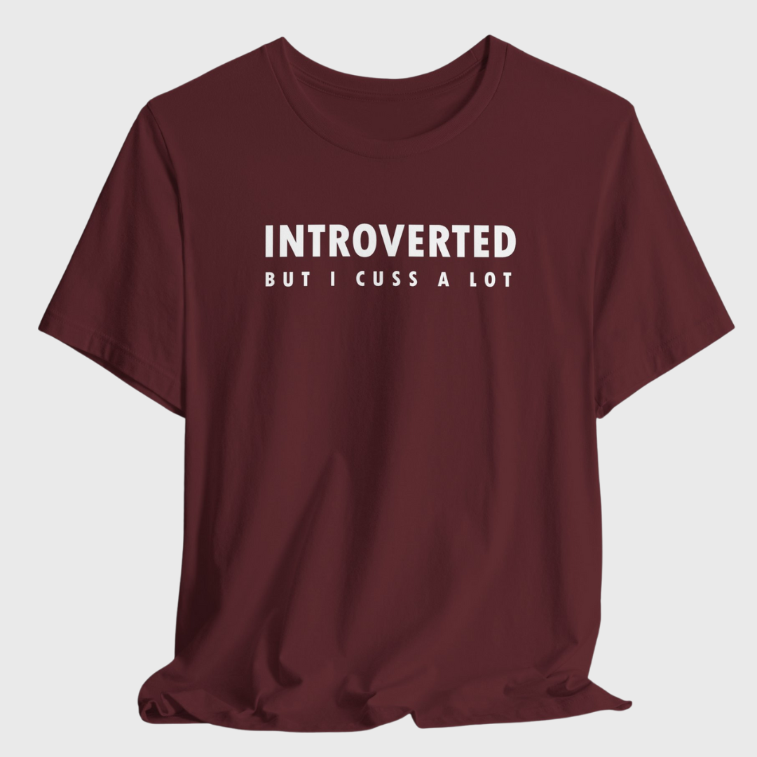 Introverted But I Cuss A Lot Unisex T-Shirt