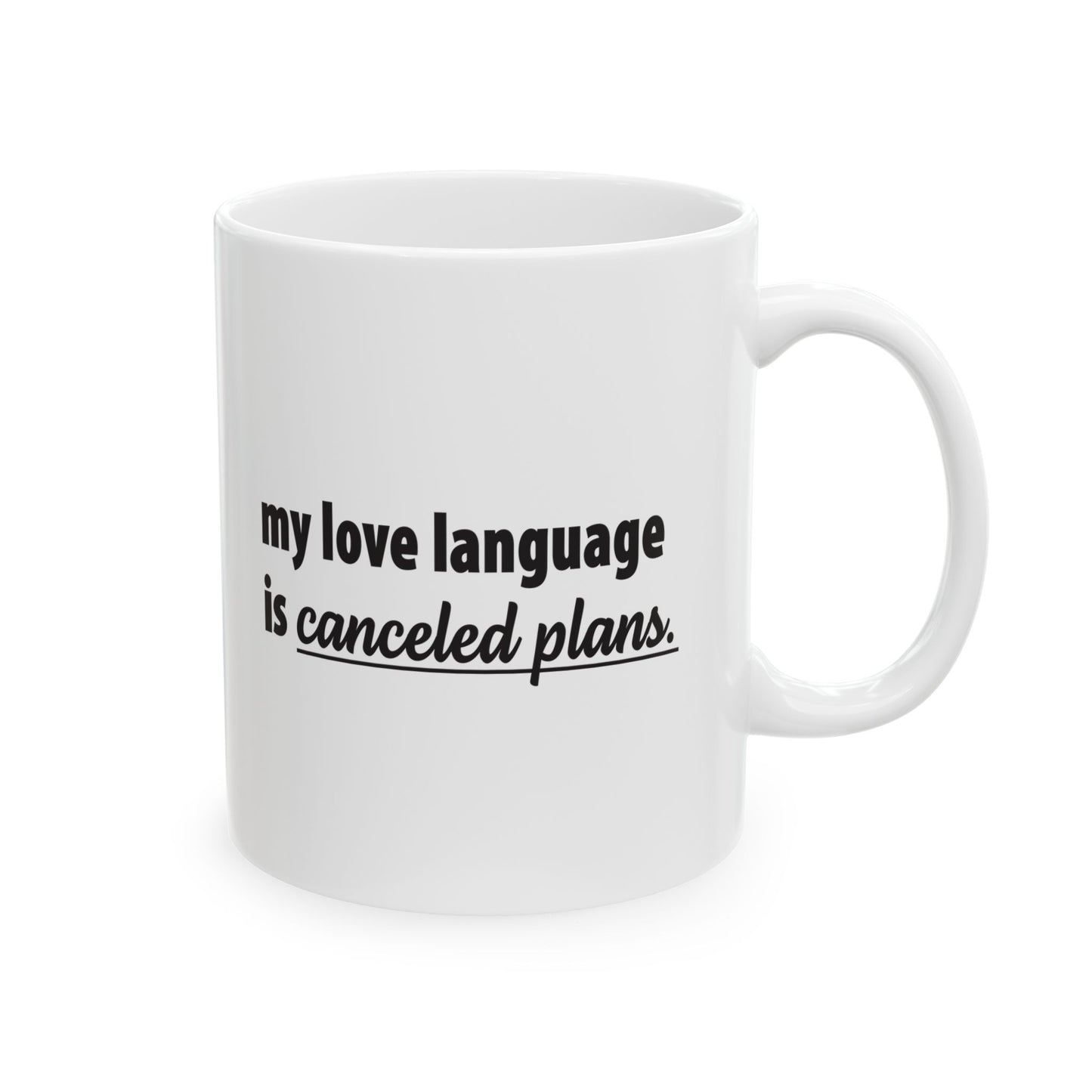 My Love Language Is Canceled Plans Mug 11 oz.