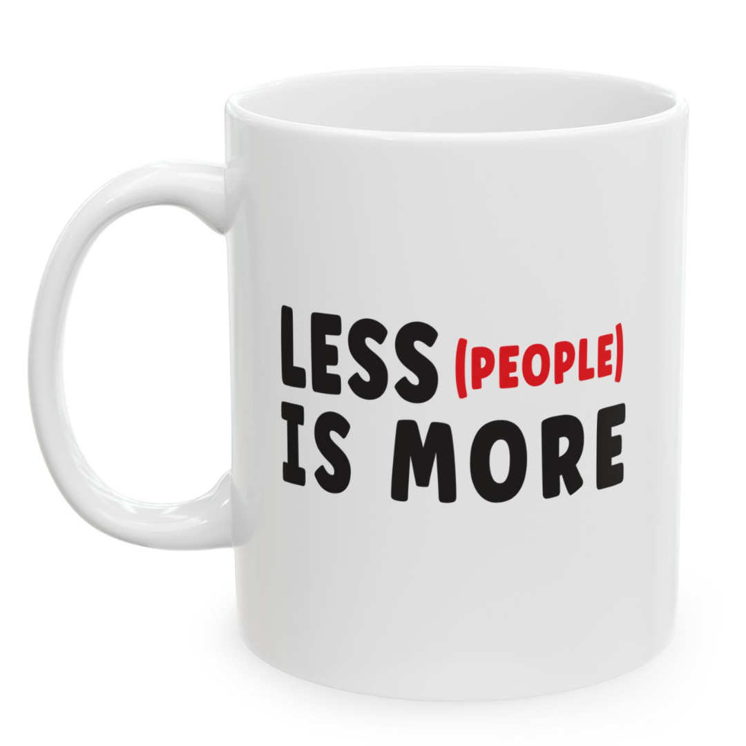 Less People Is More Mug 11 oz.