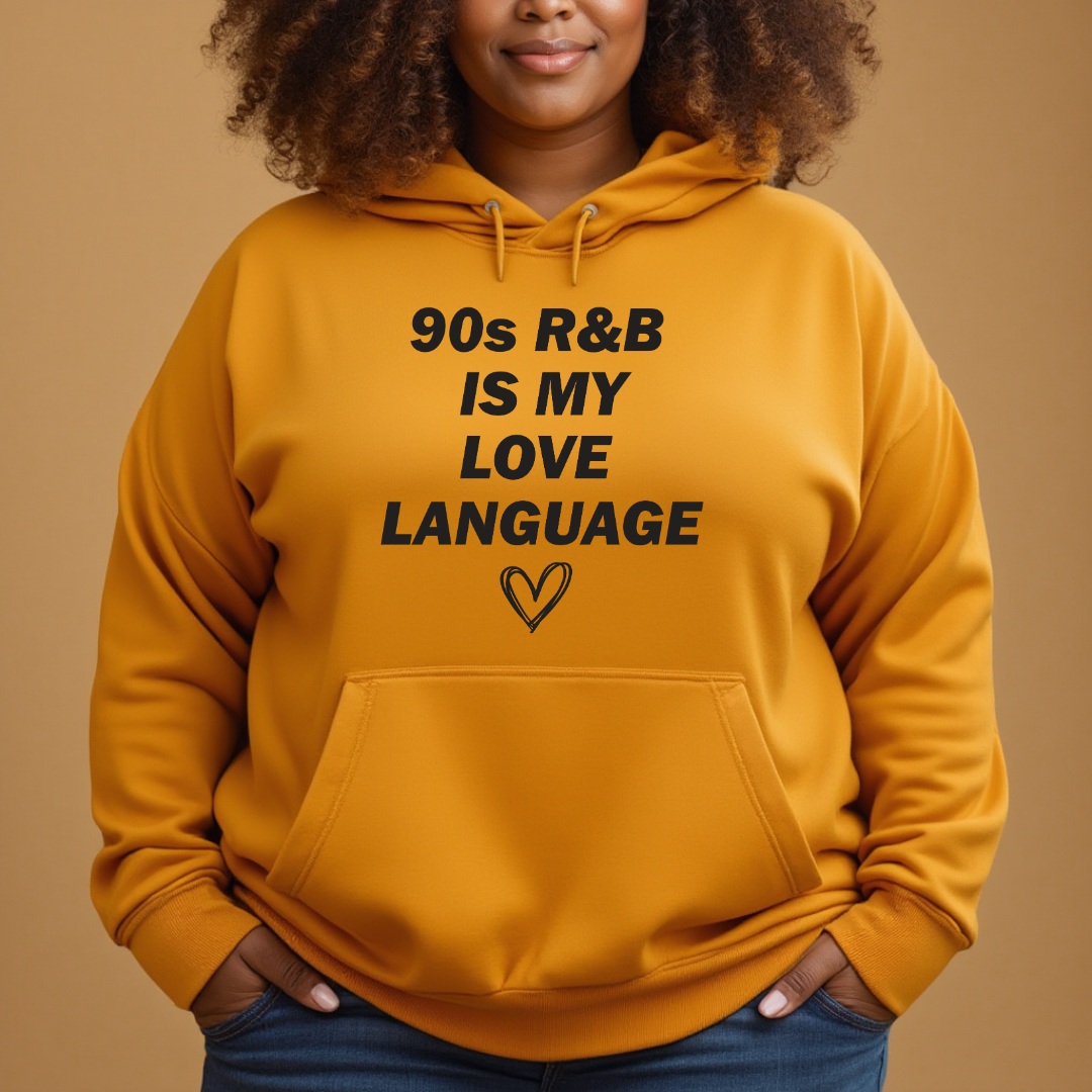 90s R&B Is My Love Language Hoodie