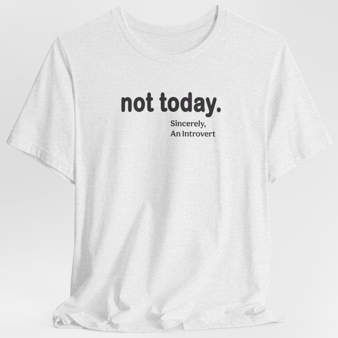 Not Today Unisex T-Shirt