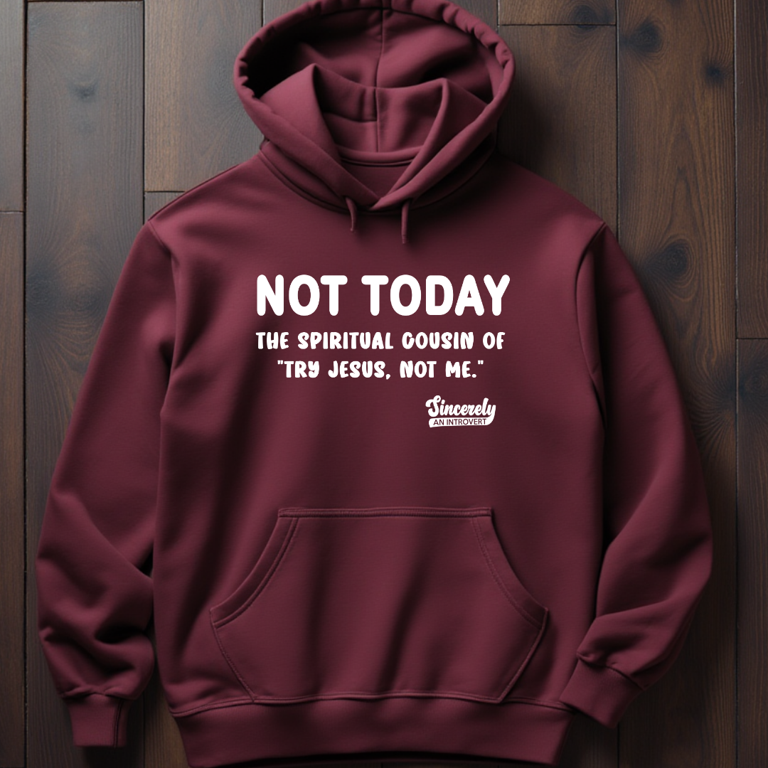 Not Today Limited Edition Hoodie