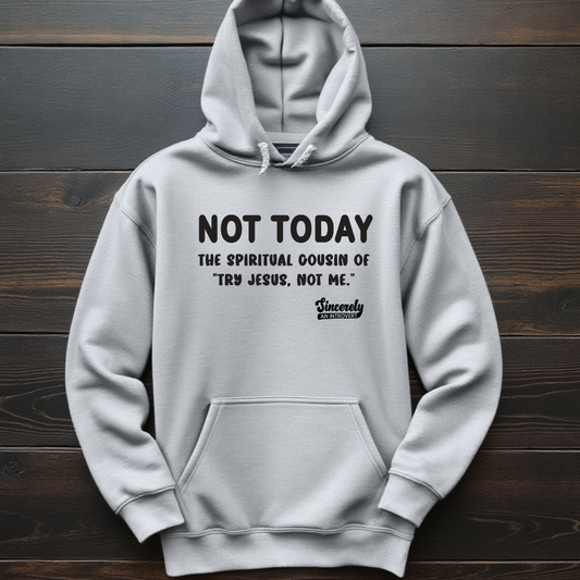 Not Today Limited Edition Hoodie
