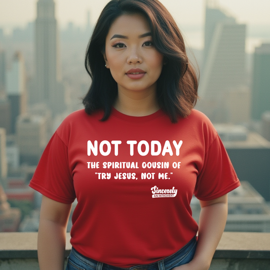 Not Today Limited Edition Unisex T-Shirt