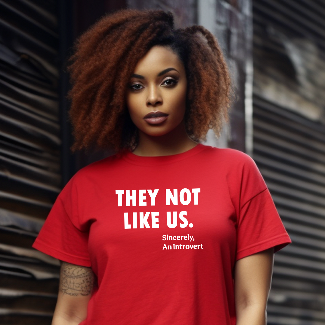 They Not Like Us T-Shirt | Funny Introvert T-shirts – Sincerely, An ...