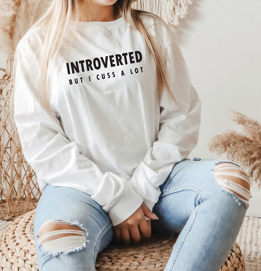 Introverted But I Cuss A Lot Long Sleeve